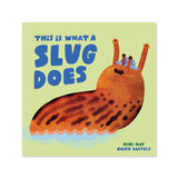 This is What a Slug Does