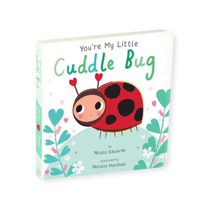 You're My Little Cuddle Bug