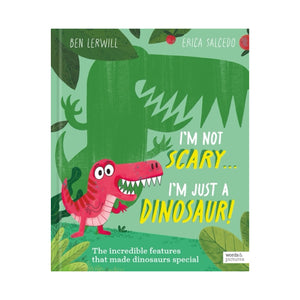 I'm Not Scary...I'm Just a Dinosaur!