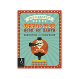 The Greatest Opposites Book on Earth